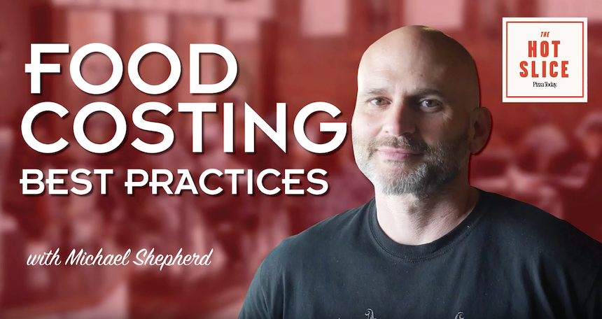 food costs, best practices, michael shepherd, the hot slice, video