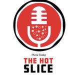 the hot slice, podcast, pizza today