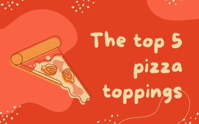 The Top 5 Pizza Toppings are…