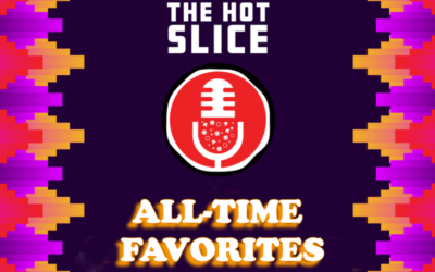 10 All-time Favorite Episodes of The Hot Slice Podcast with Pizza Today