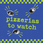 Graphic that says Pizzerias to Watch