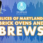 Maryland Pizzerias: Brick Ovens & Craft Brews, The Hot Slice Podcast, Pizza Expo Series