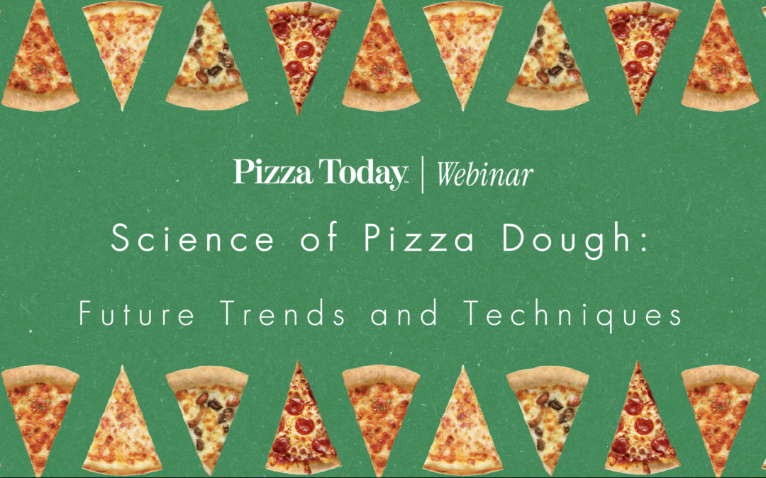 Webinar: Science of Pizza Dough: Future Trends and Techniques