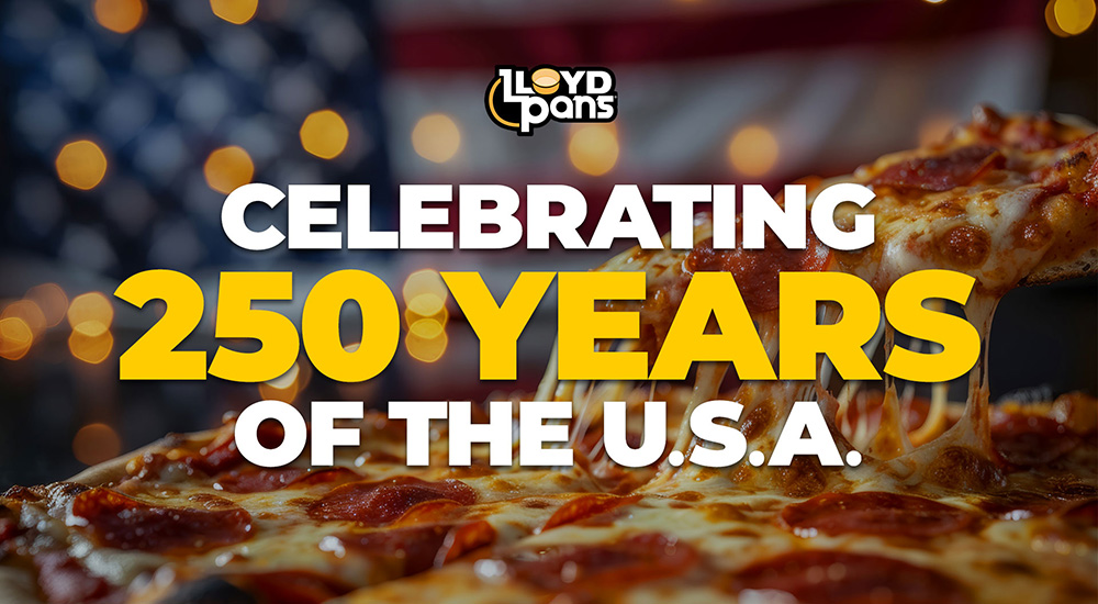 Image of pizza, covered with the words LloydPans, celebrating 250 years of the U.S.A.